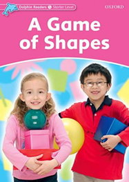 OXFORD UNIVERSITY PRESS Game of Shapes Dolphin Readers Starter