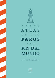 MENGUANTES Breve Atlas de los Faros del Fin del Mundo