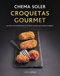 Croquetas Gourmet, Chema Soler - Libros Cupula