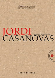 Algunes obres (2009-2019), Jordi Casanovas - AROLA EDITORS