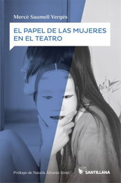 El papel de las mujeres en el teatro, Merce Saumell Verges - SANTILLANA