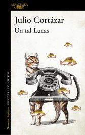 ALFAGUARA, Un tal Lucas - Julio Cortázar