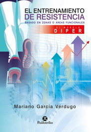 EL ENTRENAMIENTO DE RESISTENCIA BASADO EN ZONAS O AREAS FUNCIONALES, Mariano García-Verdugo Delmas - PAIDOTRIBO