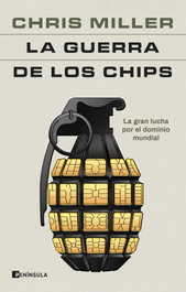 La guerra de los chips, Chris Miller - PENINSULA