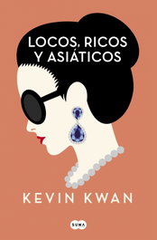 LOCOS, RICOS Y ASIÁTICOS, Kevin Kwan - SUMA DE LETRAS