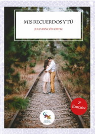 Mis recuerdos y tú, Julia Rincón Ortiz - SARGANTANA EDITORIAL
