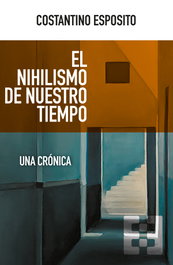El nihilismo de nuestro tiempo, Costantino Esposito - ENCUENTRO