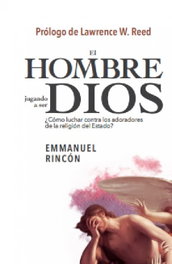 El hombre jugando a ser Dios, Emmanuel Rincón - GAVETA EDITORIAL