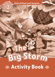 OXFORD UNIVERSITY PRESS Oxford Read & Imagine 2 The Big Storm Activity Book