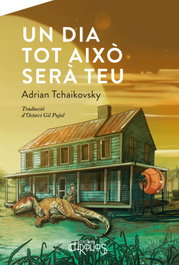 Un dia tot això serà teu, Adrian Tchaikovsky - CHRONOS CATALAN