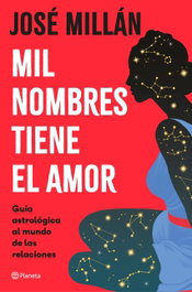 Mil nombres tiene el amor, José Millán - PLANETA