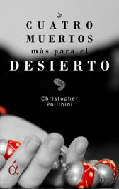 Cuatro muertos más para el desierto, Christopher Pollinini - LACRE