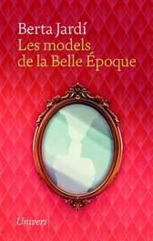Les models de la Belle Époque, Berta Jardí Soler - UNIVERS