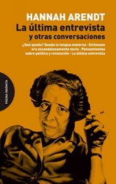 La última entrevista y otras conversaciones, Hannah Arendt - PAGINA INDOMITA