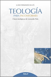 Teología para inconformes, Juan Fernando Sellés Dauder - RIALP
