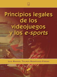 SINTESIS EDITORIAL, PRINCIPIOS LEGALES DE LOS VIDEOJUEGOS Y LOS E-SPORTS, Tolmos Rodríguez-Piñero, Luis Manuel