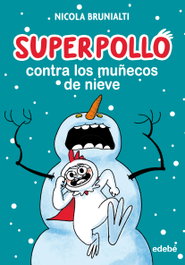 Superpollo contra los muñecos de nieve, Nicola Brunialti - EDEBE