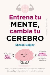 Entrena tu mente, cambia tu cerebro, Sharon Begley - OBELISCO EDICIONES