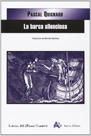 La barca silenciosa, Pascal Quignard - ARENA LIBROS EDITORIAL