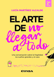 El arte de no llegar a todo, Lucía Martínez Alcalde - EUNSA