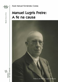 Manuel Lugrís Freire. A fe na causa, Manuel Lugrís Freire - BAIA