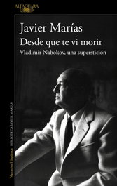 Desde que te vi morir, Javier Marías - Alfaguara