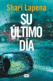 Su último día, Shari Lapena - SUMA DE LETRAS