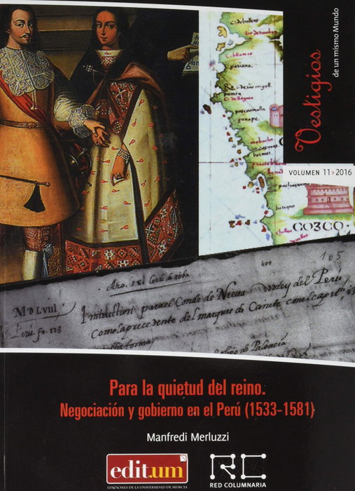 Para la Quietud del Reino. Negociación y Gobierno en el Perú (1533-1581), Manfredi Merluzzi - UNIVERSIDAD DE MURCIA
