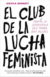 EL CLUB DE LA LUCHA FEMINISTA, Jessica Bennett - CONECTA