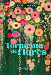 Tormenta de flores, Osamu Dazai - SATORI EDICIONES
