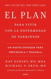 El plan para vivir con la enfermedad de Parkinson, Ray Dorsey y Michael S. Okun - URANO EDITORIAL