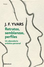 Retratos, semblanzas, perfiles, José Francisco Yvars - DEBOLSILLO