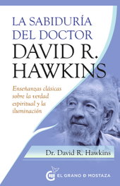 La sabiduría del doctor David R. Hawkins, Dr. David R. Hawkins - Grano Mostaza