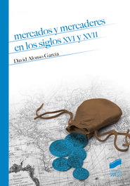 Mercados y mercaderes en los siglos XVI y XVII, VV.AA. - SINTESIS EDITORIAL