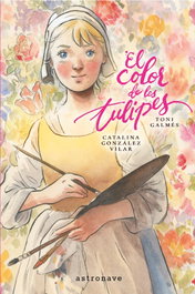 EL COLOR DE LES TULIPES, Catalina Gonzalez Vilar - Astronave