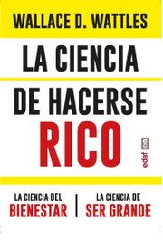 La ciencia de hacerse rico. La ciencia del bienestar. La ciencia de ser grande, Wallace D. Wattles - EDAF EDITORIAL