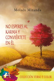 No esperes al karma y conviertete en el, Moises Miranda - EDITORIAL ADARVE