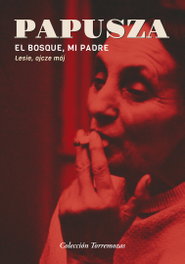 El bosque, mi padre, Papusza - EDICIONES TORREMOZAS