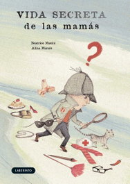 LABERINTO VIDA SECRETA de las mamás, Beatrice Masini - Álbumes Ilustrados