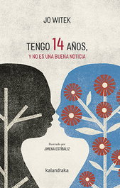 Tengo 14 años, y no es una buena noticia, Jo Witek - KALANDRAKA