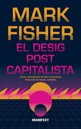 El desig postcapitalista, Mark Fisher - MANIFEST LLIBRES