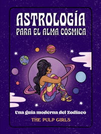 Astrología para el alma cósmica, The Pulp Girls - ANAYA MULTIMEDIA