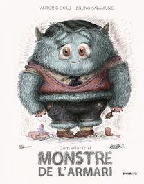 Com educar el monstre de l'armari, Antoine Dole - BROMERA EDICIONS