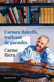 Carmen Balcells, traficant de paraules, Carme Riera - ROSA DELS VENTS