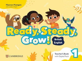 CAMBRIDGE, READY, STEADY, GROW! LEVEL 1 TEACHER'S BOOK WITH DIGITAL PACK BRITISH ENGLISH