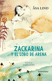 KALANDRAKA, Zackarina y el lobo de arena - Åsa Lind