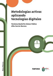 Metodologías activas aplicando tecnologías digitales, Verónica Basilotta Gómez-Pablos - NARCEA