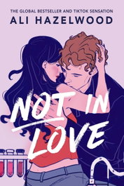 Not in Love, Ali Hazelwood - Little Brown