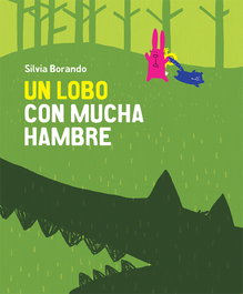 Un lobo con mucha hambre, Silvia Borando - NUBEOCHO