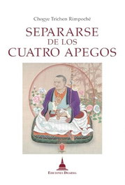 Separarse de los cuatro apegos, Chogye, Trichen - Rimpoché - - DHARMA